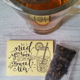 I Need You Me And Sweet Tea | Cold Brew Iced Tea Pouch