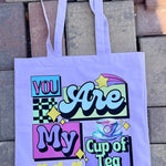 You Are My Cup Of Tea Tote - Blooming With Joy Tea Co.