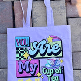 You Are My Cup Of Tea Tote - Blooming With Joy Tea Co.